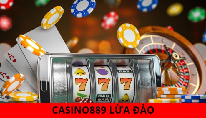 Phốt Casino889 lừa đảo